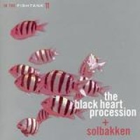 The Black Heart Procession – In The Fishtank 11