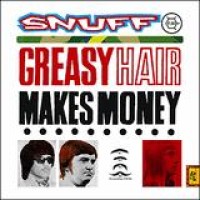 Snuff – Greasy Hair Makes Money