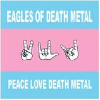Eagles Of Death Metal – Peace Love Death Metal