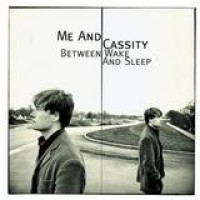Me And Cassity – Between Wake And Sleep