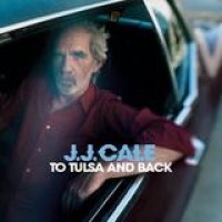 J.J. Cale – To Tulsa And Back