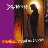 Dr. John – N'Awlinz Dis, Dat Or D'Udda
