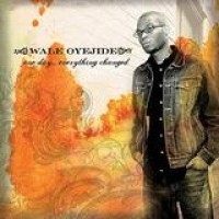 Wale Oyejide – One Day, Everything Changed