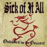 Sick Of It All – Outtakes For The Outcast