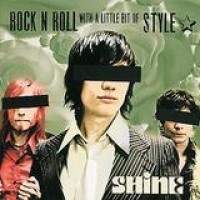 Shine – Rock'n'Roll With A Little Bit Of Style