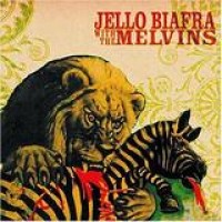Jello Biafra & The Melvins – Never Breathe What You Can't See