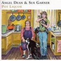 Angel Dean & Sue Garner – Pot Liquor