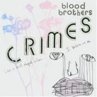 Blood Brothers – Crimes