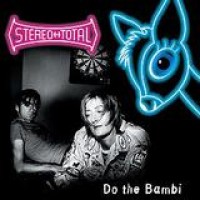 Stereo Total – Do The Bambi