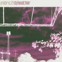 DJ Heather – Fabric 21
