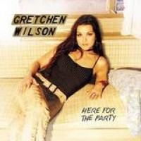 Gretchen Wilson – Here For The Party