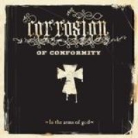 Corrosion Of Conformity – In The Arms Of God