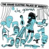 The Gasman – The Grand Electric Palace Of Variety