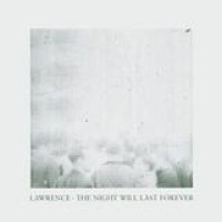 Lawrence – The Night Will Last Forever