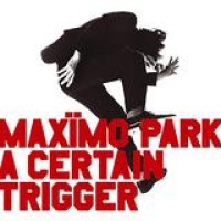 Maximo Park – A Certain Trigger