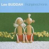 Lee Buddah – Frühjahrschronik
