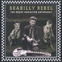 Roddy Radiation – Skabilly Rebel - The Roddy Radiation Anthology