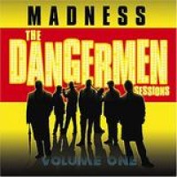 Madness – The Dangermen Sessions