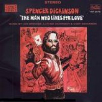 Spencer Dickinson – The Man Who Lives For Love