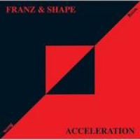 Franz & Shape – Acceleration