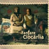 Fanfare Ciocarlia – Queens And Kings