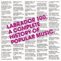 Various Artists – Labrador 100, A Complete History Of Popular Music
