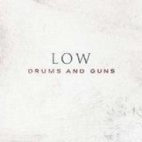 Low – Drums And Guns