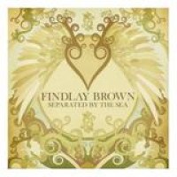 Findlay Brown – Separated By The Sea