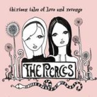 The Pierces – Thirteen Tales Of Love And Revenge