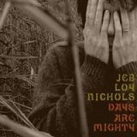 Jeb Loy Nichols – Days Are Mighty