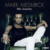 Mark Medlock – Mr. Lonely