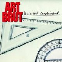 Art Brut – It's A Bit Complicated
