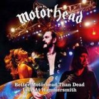 Motörhead – Better Motörhead Than Dead - Live At Hammersmith
