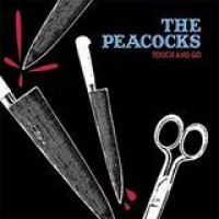 The Peacocks – Touch And Go