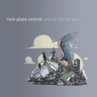 Rock Plaza Central – Are We Not Horses