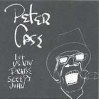 Peter Case – Let Us Now Praise Sleepy John