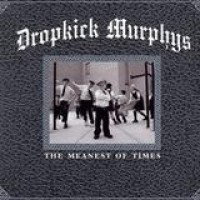 Dropkick Murphys – The Meanest of Times