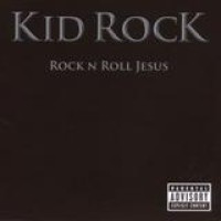 Kid Rock – Rock N Roll Jesus