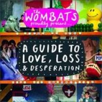 The Wombats – A Guide To Love, Loss And Desperation