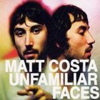 Matt Costa – Unfamiliar Faces