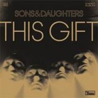 Sons And Daughters – This Gift
