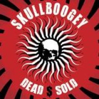 Skullboogey – Dead $ Sold