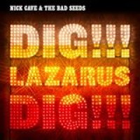 Nick Cave & The Bad Seeds – Dig, Lazarus, Dig!!!