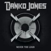 Danko Jones – Never Too Loud