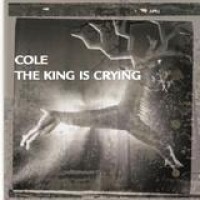 Cole – The King Is Crying