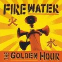 Firewater – The Golden Hour