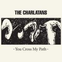 The Charlatans – You Cross My Path