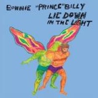 Bonnie 'Prince' Billy – Lie Down In The Light