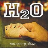 H2O – Nothing To Prove