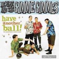 Me First And The Gimme Gimmes – Have Another Ball